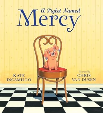 a piglet named mercy 1st edition kate dicamillo ,chris van dusen 0763677531, 978-0763677534