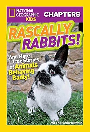 national geographic kids chapters rascally rabbits and more true stories of animals behaving badly 1st