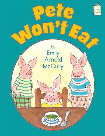 pete wont eat 1st edition emily arnold mccully 0823431835, 978-0823431830