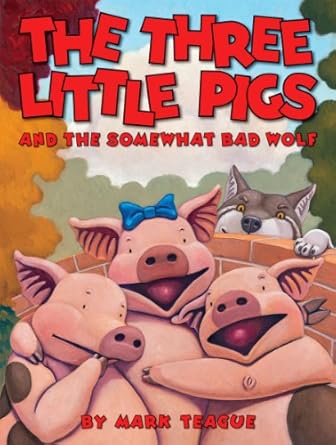 the three little pigs and the somewhat bad wolf 1st edition mark teague 0439915015, 978-0439915014