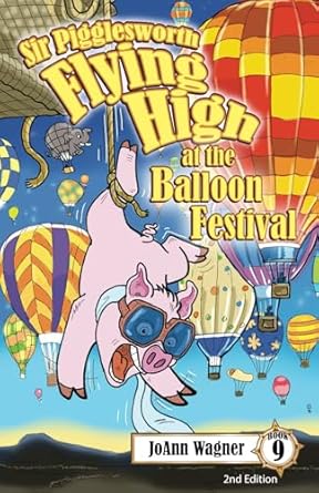 sir pigglesworth flying high at the balloon festival prepare for belly laughs and gasps of awe as sir