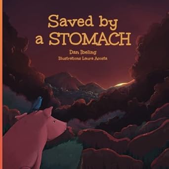 saved by a stomach 1st edition dan ibeling ,laura acosta 1736974300, 978-1736974308
