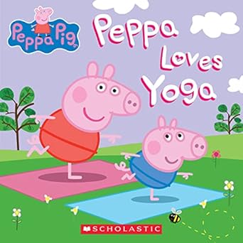 peppa loves yoga 1st edition lauren holowaty ,scholastic ,eone 1338701452, 978-1338701456