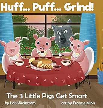 huff puff grind the 3 little pigs get smart 1st edition lois j wickstrom ,ada konewki ,francie mion