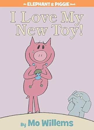 i love my new toy an elephant and piggie book 1st edition mo willems 1423109619, 978-1423109617