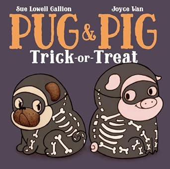 pug and pig trick or treat 1st edition sue lowell gallion ,joyce wan 148144977x, 978-1481449779