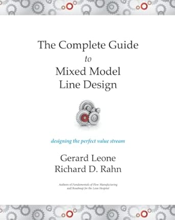 the complete guide to mixed model line design designing the perfect value stream 1st edition richard d rahn