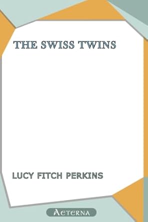 the swiss twins 1st edition lucy fitch perkins 1444473239, 978-1444473230