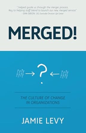 merged the culture of change in organizations 1st edition jamie levy 1733637559, 978-1733637558