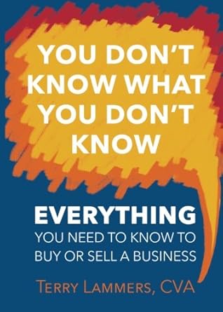 you dont know what you dont know everything you need to know to buy or sell a business 1st edition terry