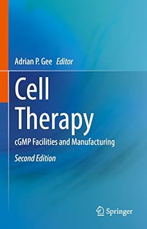 cell therapy cgmp facilities and manufacturing 1st edition adrian p gee 3030755355, 978-3030755355