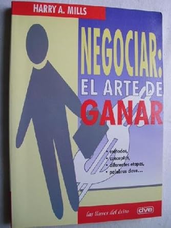 negociar el arte de ganar 1st edition harry a mills 8431524170, 978-8431524173