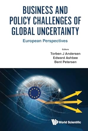 business and policy challenges of global uncertainty european perspectives 1st edition torben juul andersen