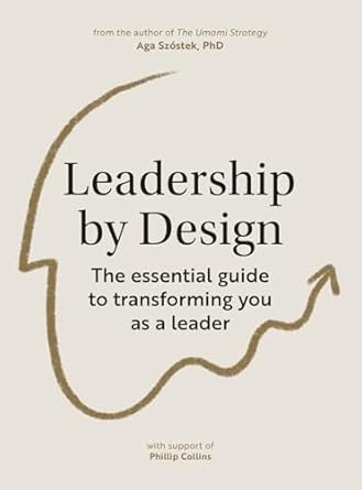 leadership by design the essential guide to transforming you as a leader 1st edition aga szostek 9063696485,
