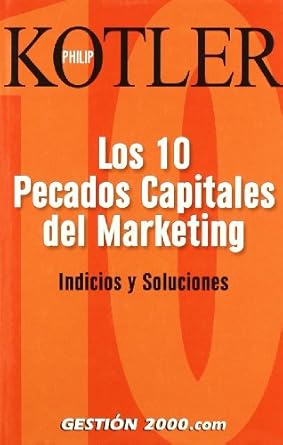 los 10 pecados capitales del marketing indicios y soluciones 1st edition philip kotler 8496426297,