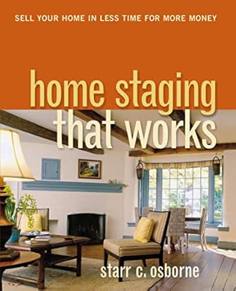 home staging that works sell your home in less time for more money 1st edition starr c osborne 0814415229,