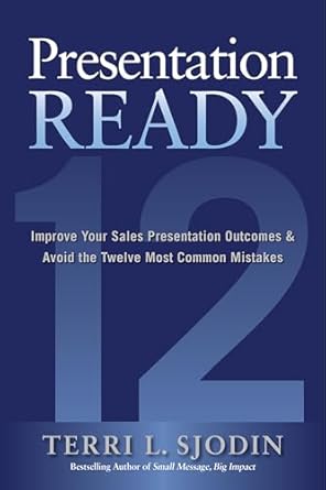 presentation ready improve your sales presentation outcomes and avoid the twelve most common mistakes 1st