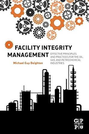 facility integrity management effective principles and practices for the oil gas and petrochemical industries