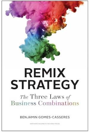 remix strategy the three laws of business combinations 1st edition benjamin gomes casseres 1422163083,