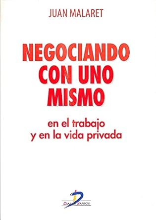 negociando con uno mismo en el trabajo y en la vida privada 1st edition juan malaret 8479787627,