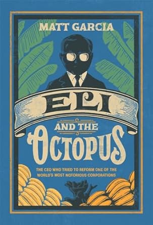 eli and the octopus the ceo who tried to reform one of the worlds most notorious corporations 1st edition