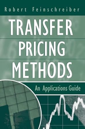 transfer pricing methods an applications guide 1st edition robert feinschreiber 0471573604, 978-0471573609