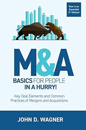 manda basics for people in a hurry key deal elements and common practices of mergers and acquisitions 1st