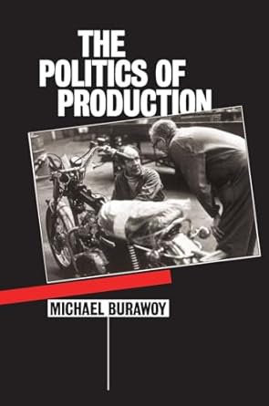 the politics of production 1st edition michael burawoy 0860918041, 978-0860918042