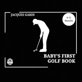 babys first golf book 0 12 months black and white high contrast 1st edition jacques garin 1923246046,