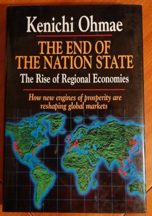 the end of the nation state the rise of regional economies 1st edition kenichi ohmae 0029233410,