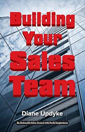 building your sales team beyond people process and technology 1st edition diane updyke 1616993162,