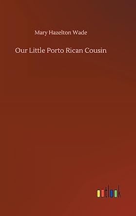 our little porto rican cousin 1st edition mary hazelton wade 3732639169, 978-3732639168