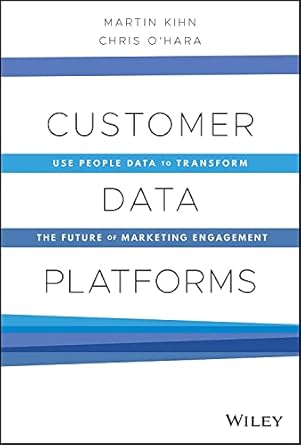 customer data platforms use people data to transform the future of marketing engagement 1st edition martin
