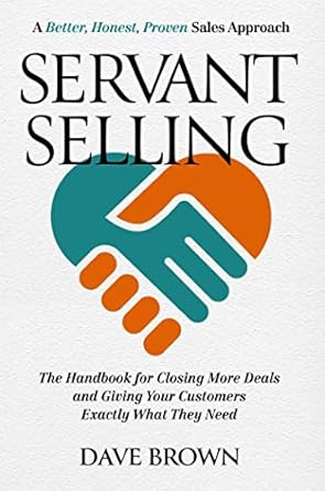 servant selling the handbook for closing more deals and giving your customers exactly what they need 1st