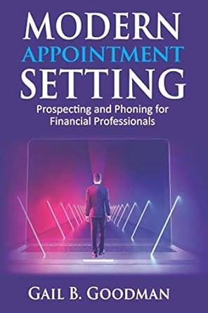 modern appointment setting prospecting and phoning for financial professionals 1st edition gail b goodman