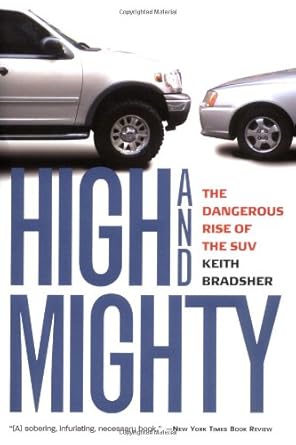 high and mighty the dangerous rise of the suv 1st edition keith bradsher 1586482033, 978-1586482039