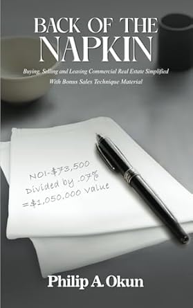 back of the napkin buying selling and leasing commercial real estate simplified with bonus sales technique