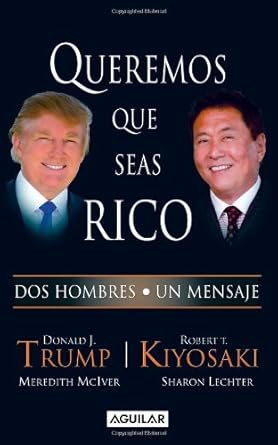 queremos que seas rico 1st edition robert kiyosaki ,donald trump 9707708174, 978-9707708174