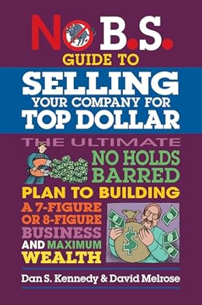 no b s guide to selling your company for top dollar 1st edition dan s kennedy ,david melrose 1642011711,
