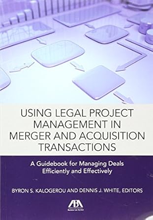 using legal project management in merger and acquisition transactions a guidebook for managing deals
