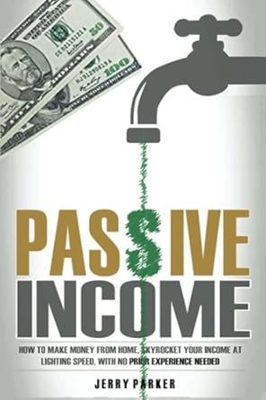 passive income how to make money from home skyrocket your income at lighting s 1st edition jerry parker