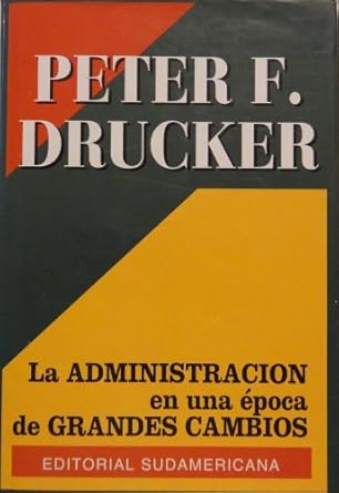 administracion en una epoca de grandes cambios/enc 1st edition peter f drucker 9500711273, 978-9500711272