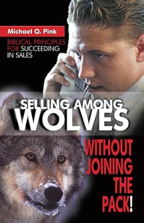 selling among wolves without joining the pack 1st edition michael pink 0882708260, 978-0882708263