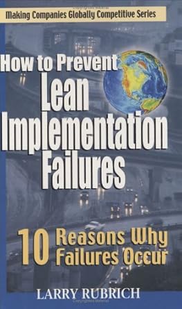 how to prevent lean implementation failures 10 reasons why failures occur 1st edition larry rubrich
