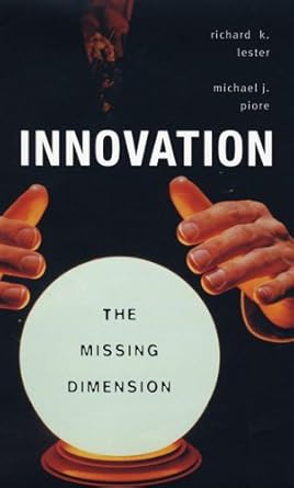 innovation the missing dimension 1st edition richard k lester ,michael j piore 0674015819, 978-0674015814