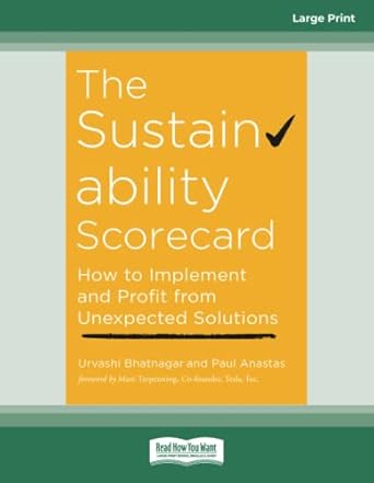 the sustainability scorecard how to implement and profit from unexpected solutions 1st edition urvashi