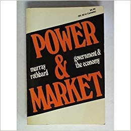 power and market government and the economy 1st edition murray n rothbard ,murray rothbard 0836207505,