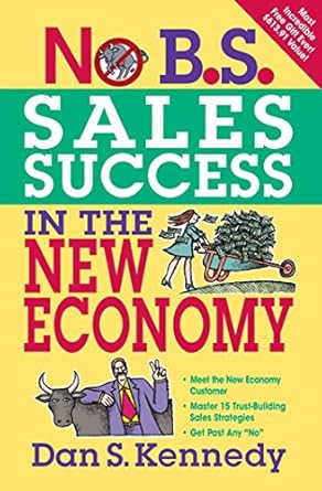 no b s sales success in the new economy 1st edition dan s kennedy 1599183579, 978-1599183572