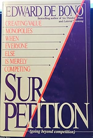 sur petition creating value monopolies when everyone else is merely competing 1st edition edward de bono