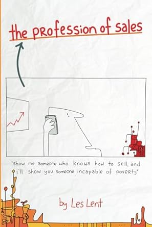 the profession of sales is for sales professionals 1st edition mr les lent 0578544148, 978-0578544144